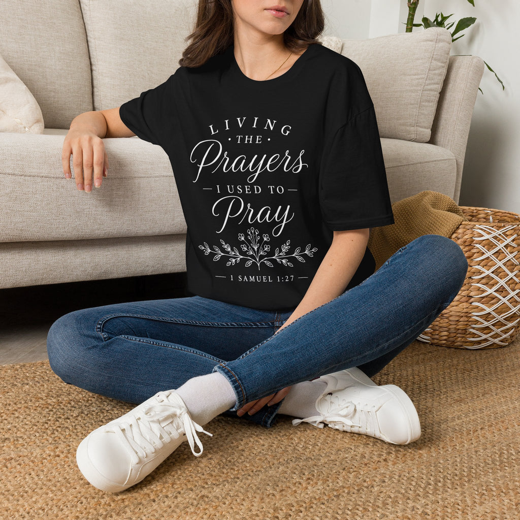 Living the Prayers I Used to Pray Tee