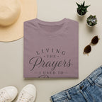 Living the Prayers I Used to Pray Tee