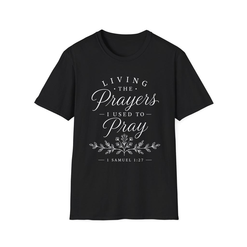 Living the Prayers I Used to Pray Tee