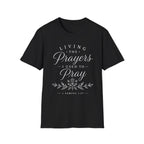 Living the Prayers I Used to Pray Tee