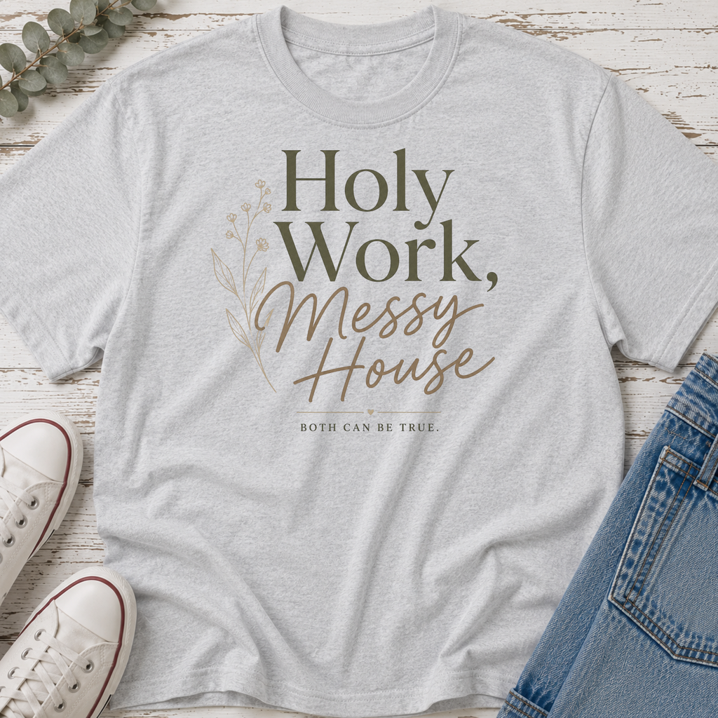 Holy Work, Messy House Tee