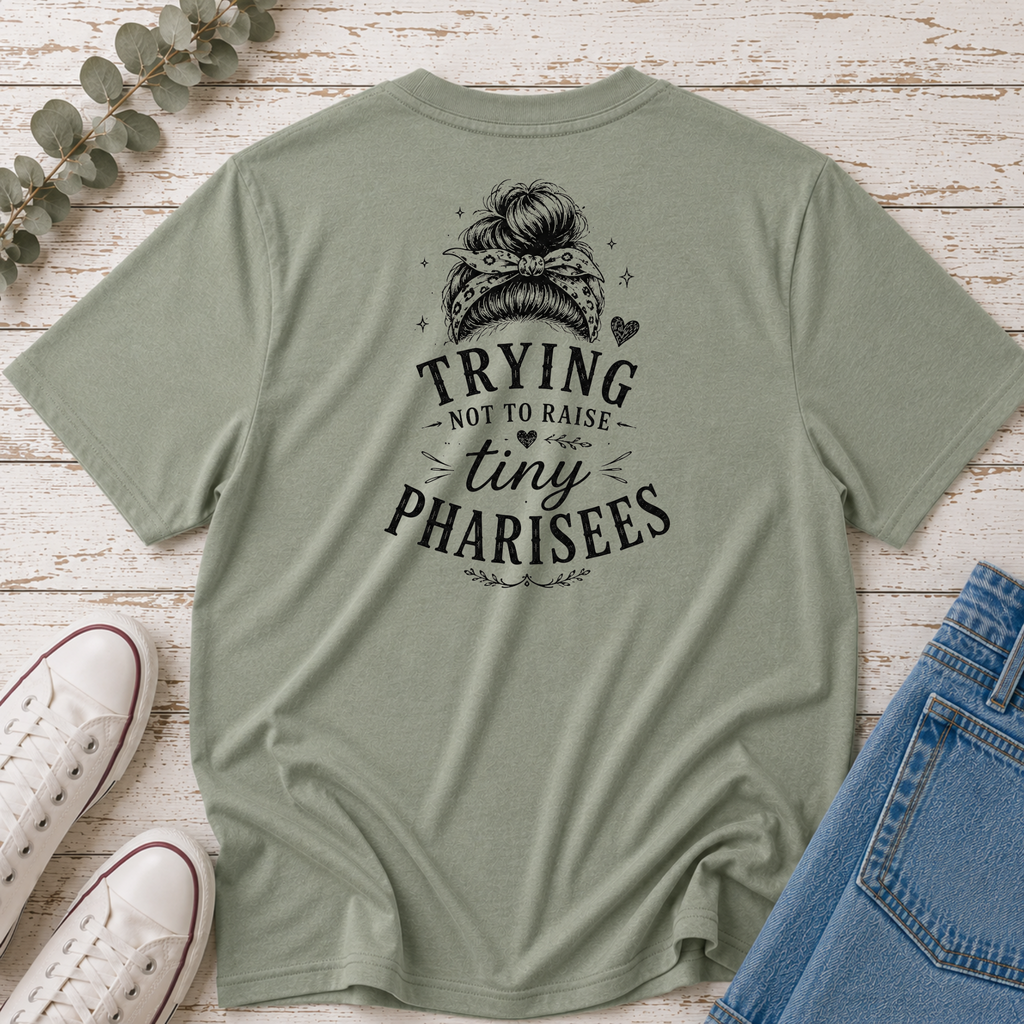Trying Not to Raise Tiny Pharisees Tee