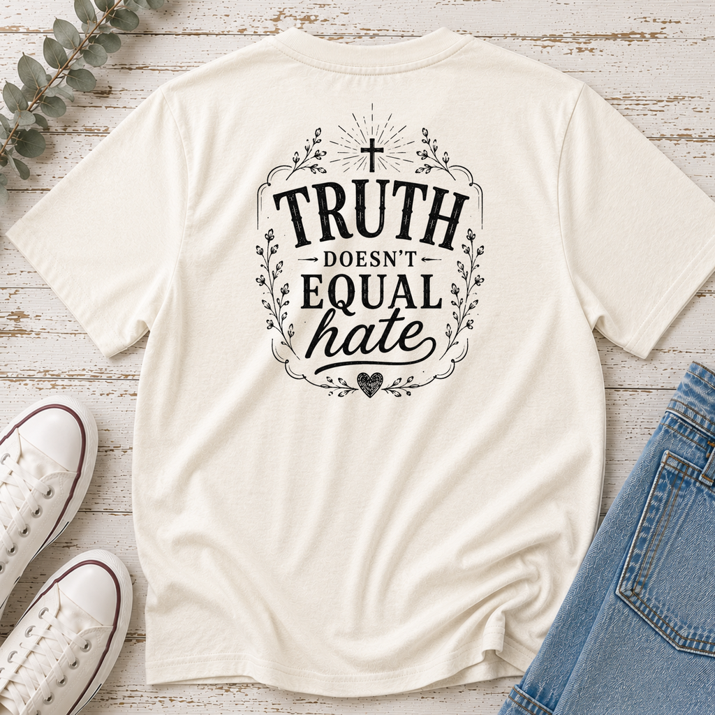Truth Doesn't Equal Hate Tee