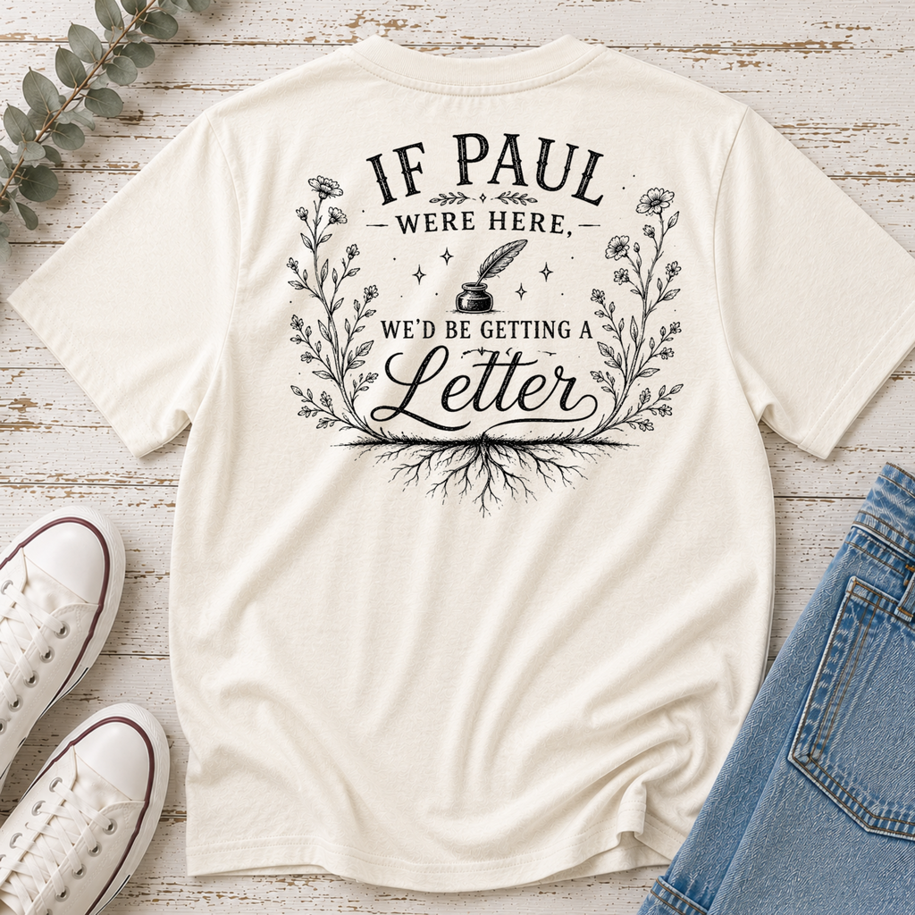 If Paul Were Here We'd be Getting a Letter Tee