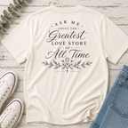Greatest Love Story of All Time Tee