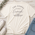 The Gospel is Still Enough Tee