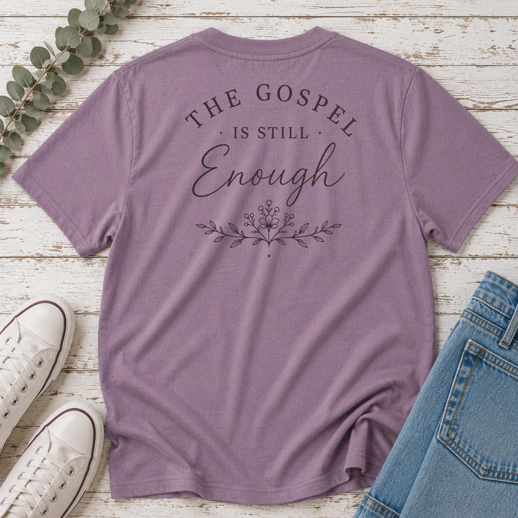 The Gospel is Still Enough Tee
