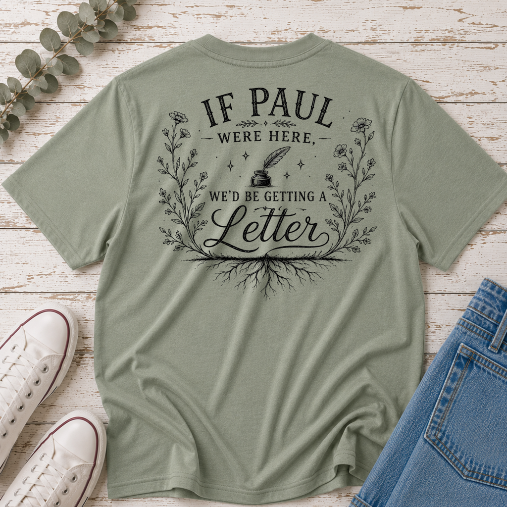If Paul Were Here We'd be Getting a Letter Tee
