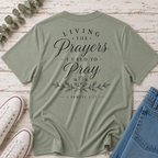Living the Prayers I Used to Pray Tee