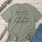 Greatest Love Story of All Time Tee