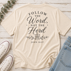 Follow the Word, Not the Herd Tee