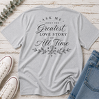 Greatest Love Story of All Time Tee