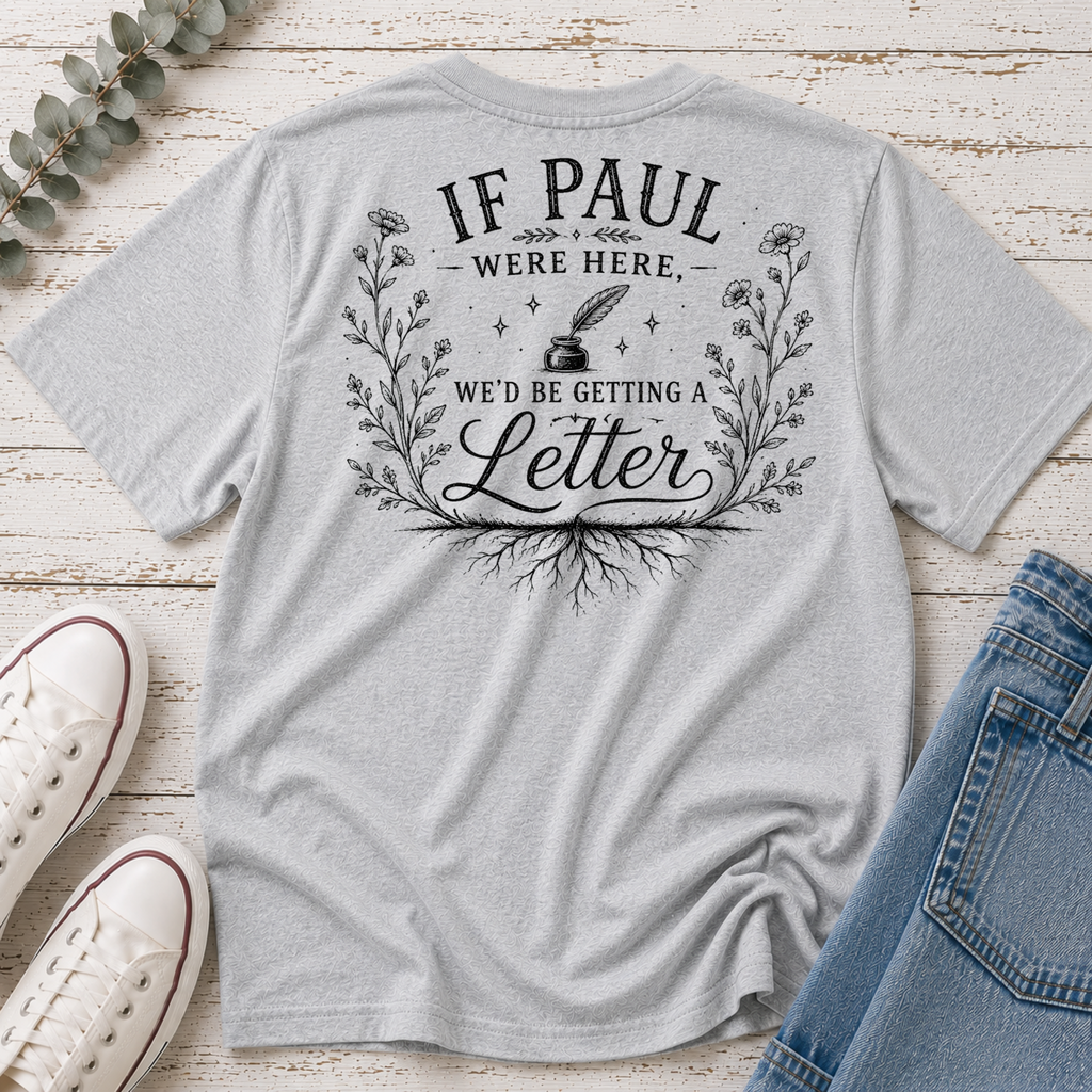 If Paul Were Here We'd be Getting a Letter Tee