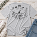 If Paul Were Here We'd be Getting a Letter Tee