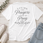 Living the Prayers I Used to Pray Tee