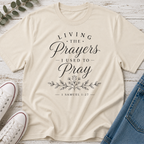 Living the Prayers I Used to Pray Tee