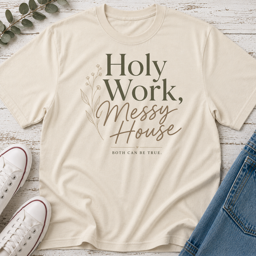 Holy Work, Messy House Tee