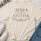 Jesus Didn't Stutter Tee