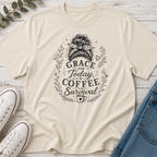 Grace for Today, Coffee for Survival Messy Bun Tee