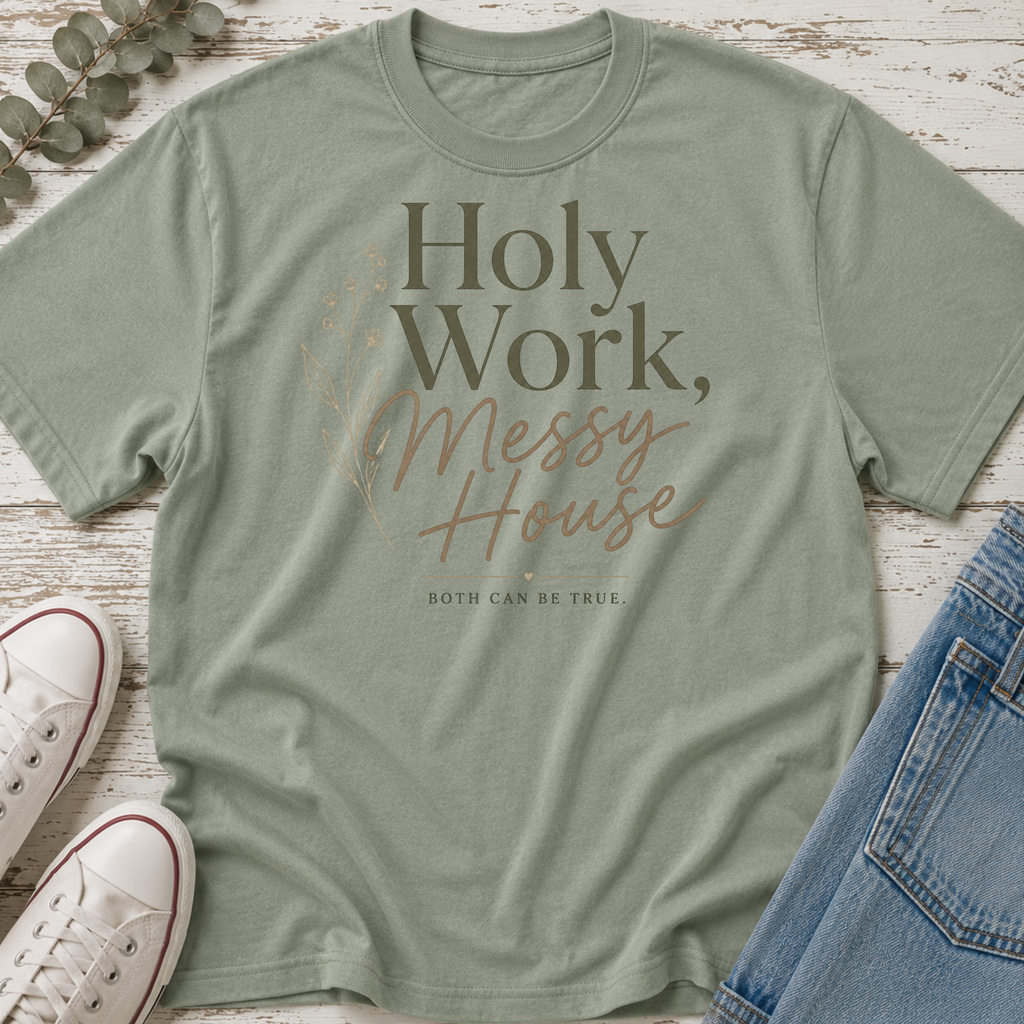 Holy Work, Messy House Tee