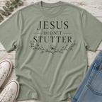 Jesus Didn't Stutter Tee
