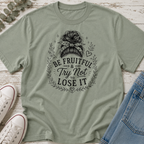 Be Fruitful & Try Not to Lose It Messy Bun Tee