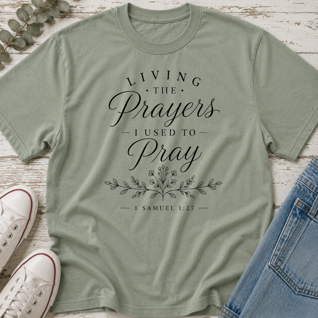 Living the Prayers I Used to Pray Tee