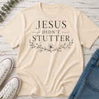 Jesus Didn't Stutter Tee
