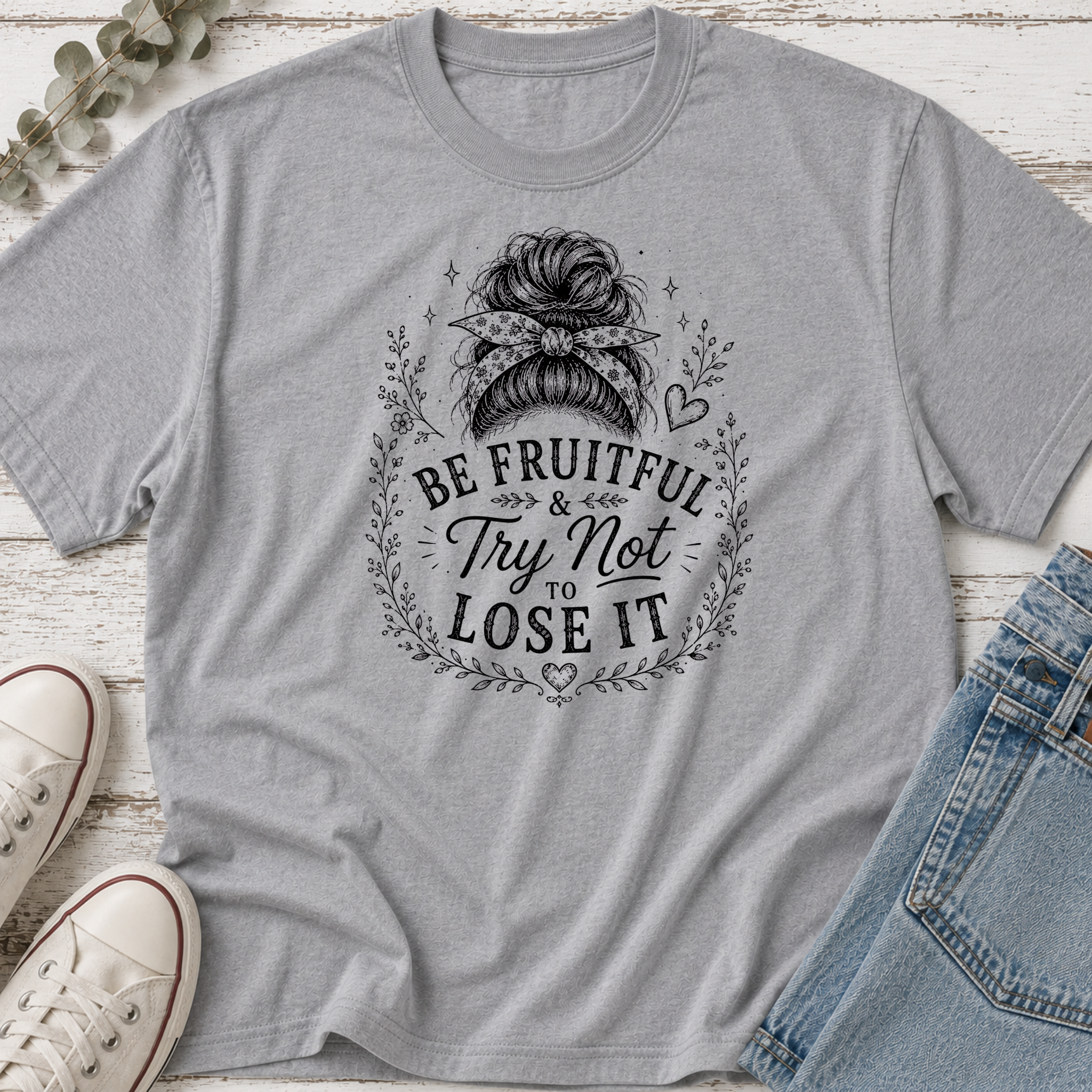 Be Fruitful & Try Not to Lose It Messy Bun Tee