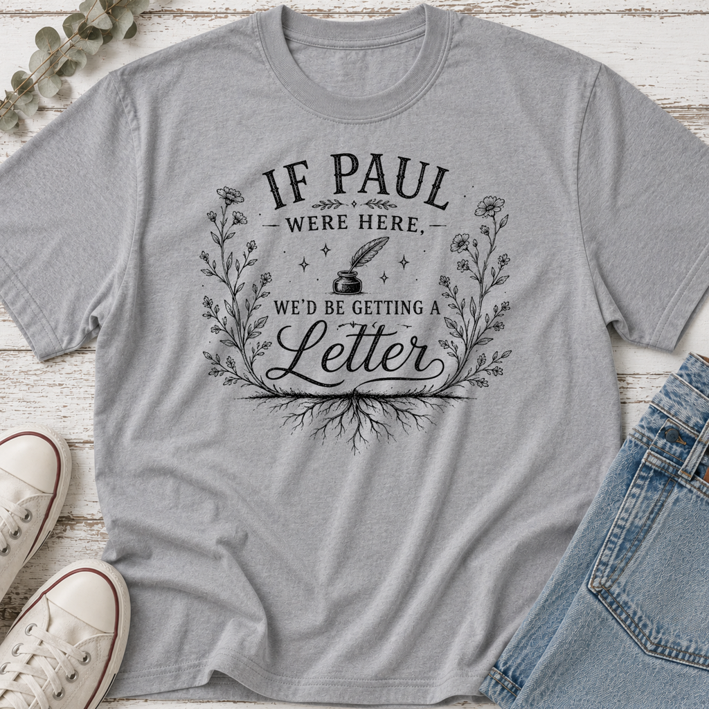 If Paul Were Here We'd Be Getting a Letter Tee