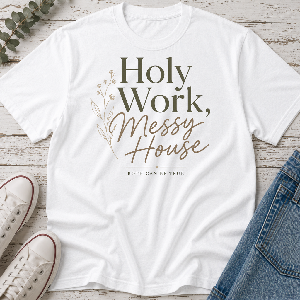 Holy Work, Messy House Tee