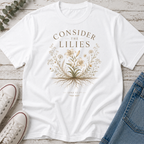 Consider the Lilies Tee