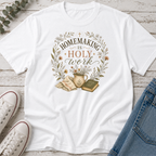 Homemaking Is Holy Work Colored Tee